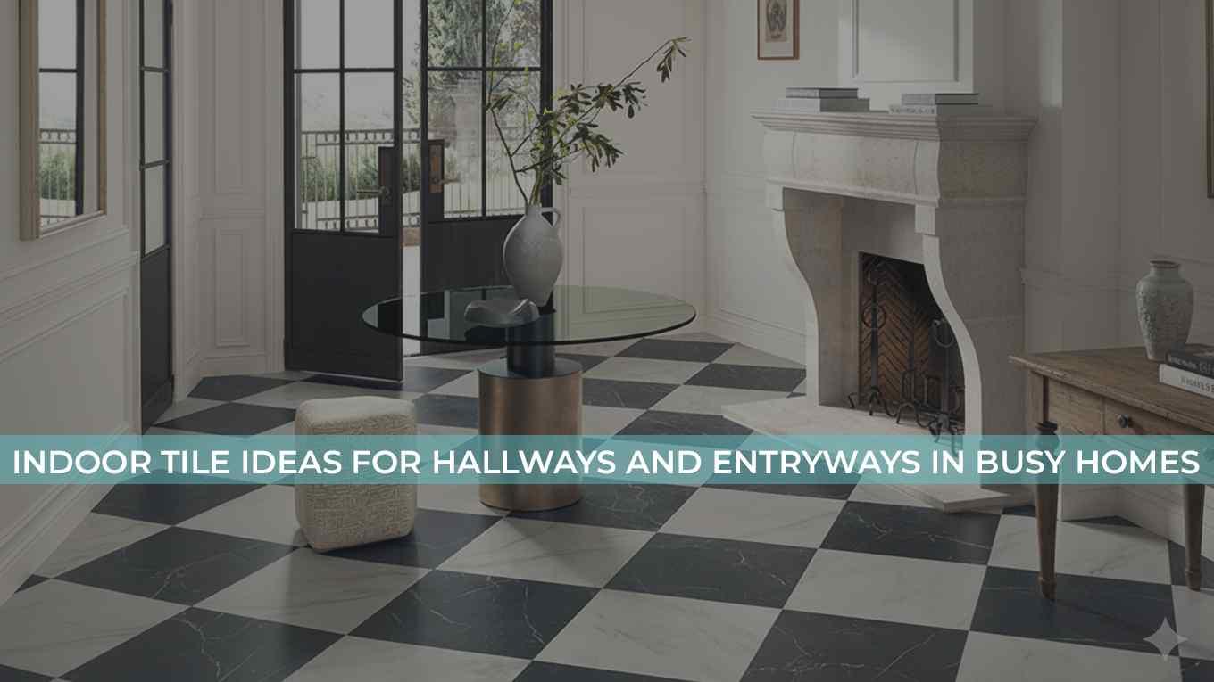 Indoor Tile Ideas for Hallways and Entryways in Busy Homes