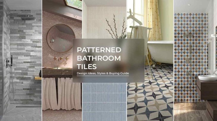Patterned Bathroom Tiles: Design Ideas, Styles & Buying Guide