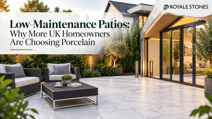 Low-Maintenance Patios: Why More UK Homeowners Are Choosing Porcelain