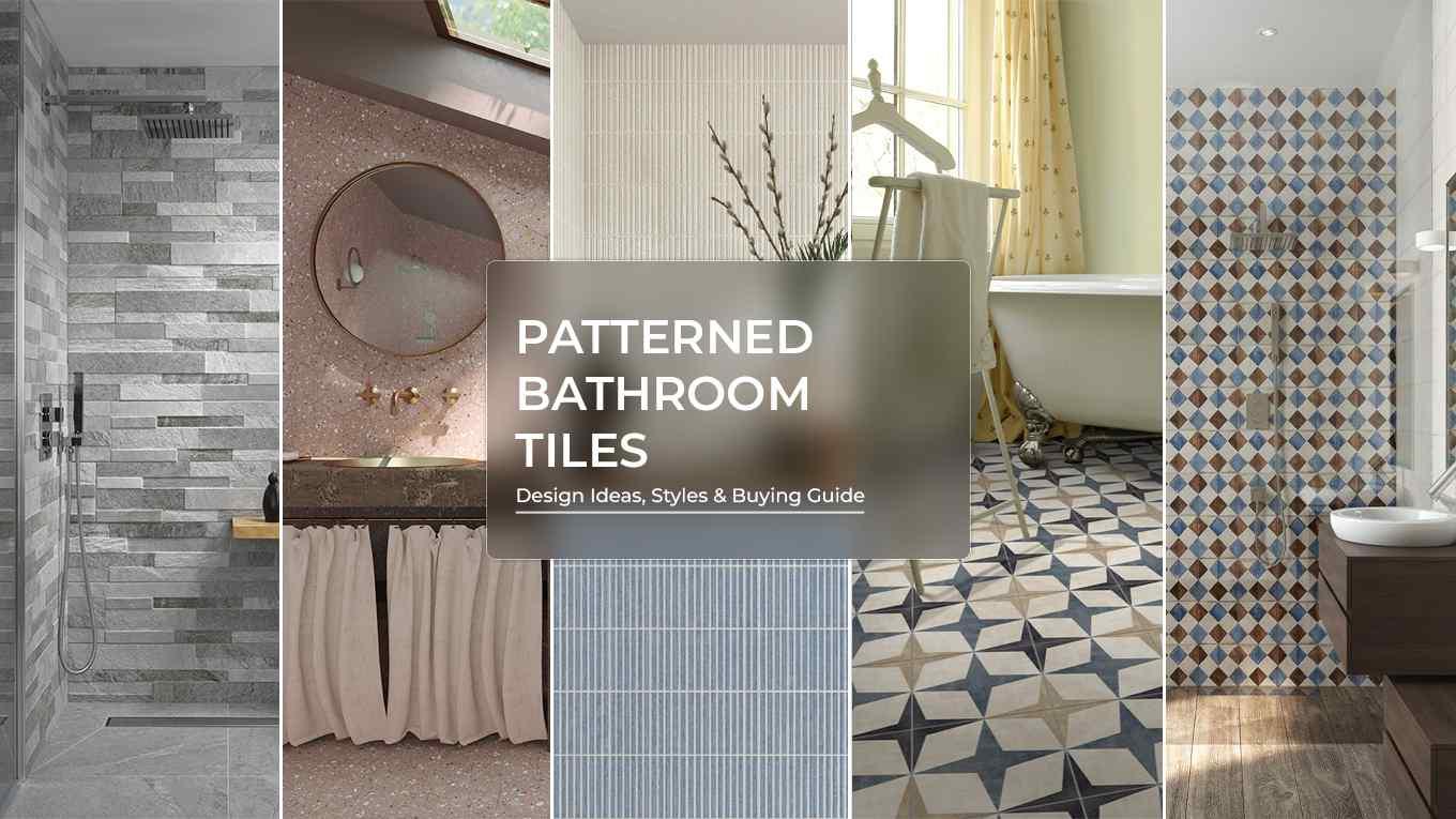 Patterned Bathroom Tiles: Design Ideas, Styles & Buying Guide
