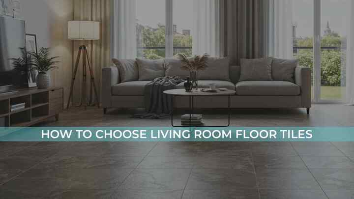How to Choose Living Room Floor Tiles