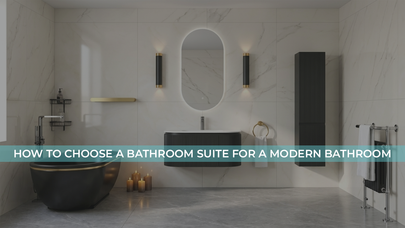 How to Choose a Bathroom Suite for a Modern Bathroom