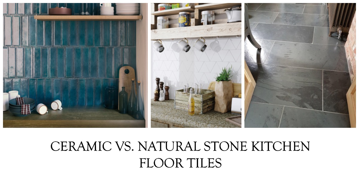 <strong>Comparing Ceramic vs. Natural Stone Kitchen Floor Tiles</strong>