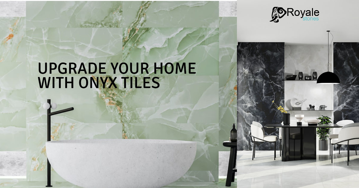 Upgrade Your Home with Onyx Tiles