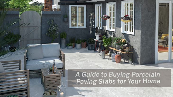 A Guide to Buying Porcelain Paving Slabs for Your Home