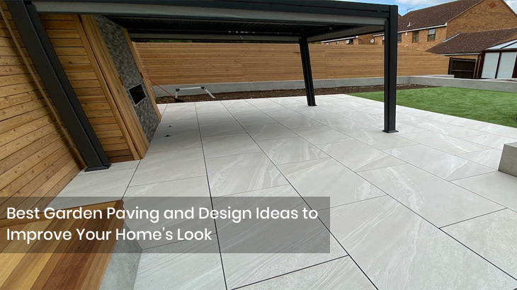Best Garden Paving and Design Ideas to Improve Your Home’s Look